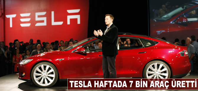 Tesla haftada 7 bin araç üretti