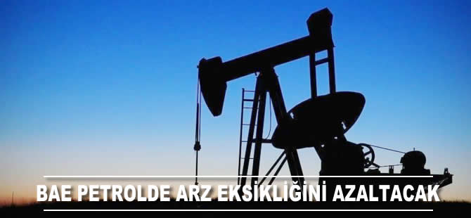 Birleşik Arap Emirlikleri petrolde arz eksikliğini azaltacak