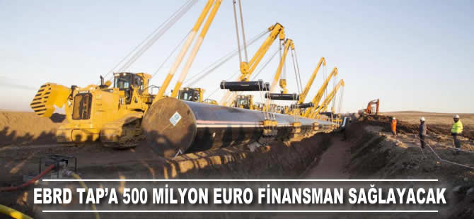 EBRD TAP'a 500 milyon euro finansman sağlayacak