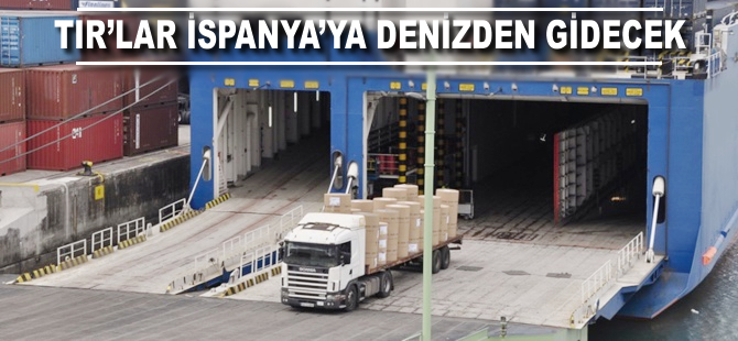 TIR'lar İspanya'ya denizden gidecek