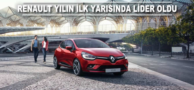 Renault yılın ilk yarısında lider oldu