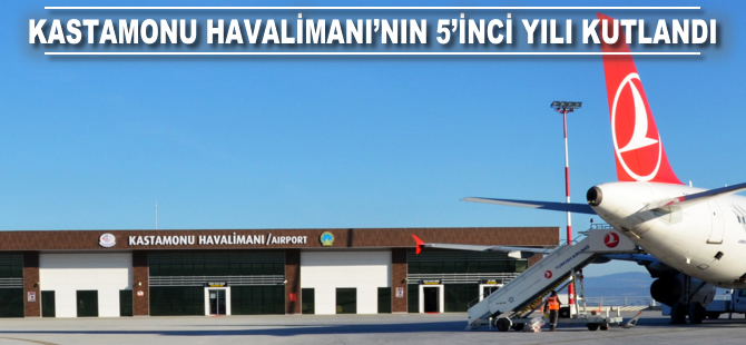 Kastamonu Havalimanı'nın açılışının 5. yılı kutlandı