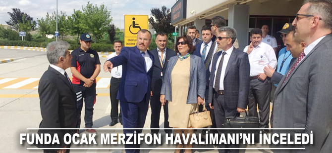 Funda Ocak Merzifon Havalimanı'nı inceledi