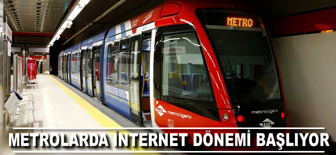 Metroda internet dönemi başlıyor!