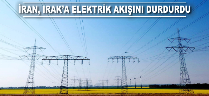 İran, Irak'a elektrik akışını kesti