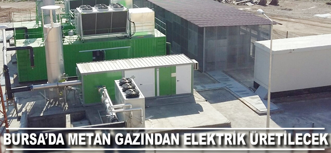 Bursa'da metan gazından elektrik üretilecek