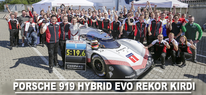 Porsche 919 Hybrid Evo Nürburgring pistinde rekor kırdı