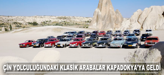 Çin yolculuğundaki klasik arabalar Kapadokya'ya geldi