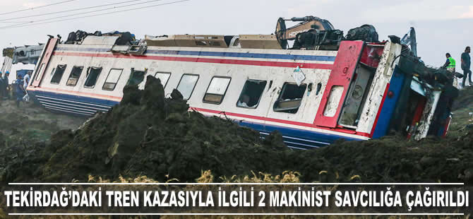 Tekirdağ'daki tren kazasıyla ilgili 2 makinist savcılığa çağrıldı