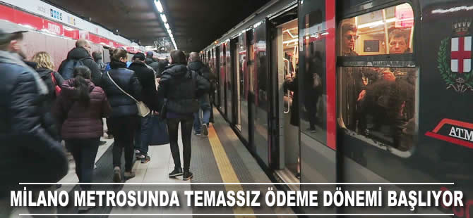 Milano metrosunda temassız ödeme dönemi başlıyor