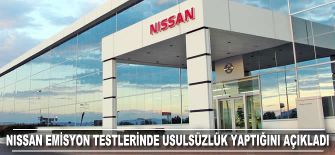 Nissan emisyon testlerinde usulsüzlük yaptığını açıkladı