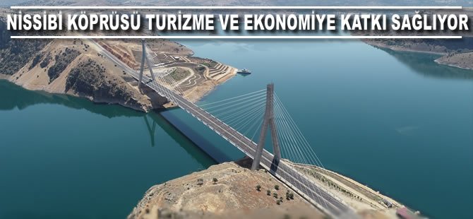 Nissibi Köprüsü turizm ve ekonomiye katkı sağlıyor