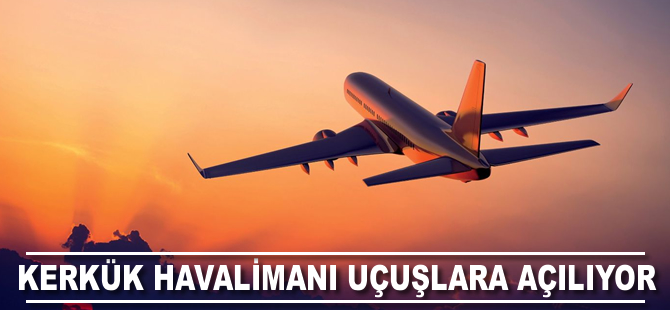 Kerkük Havalimanı uçuşlara açılacak