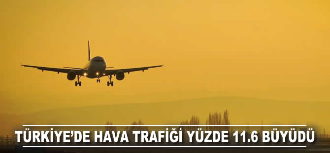 Türkiye'de hava trafiği yüzde 11.6 büyüdü