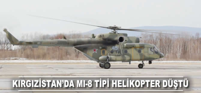 Kırgızistan'da Mi-8 tipi helikopter düştü