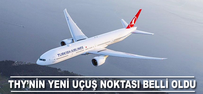 THY'nin yeni uçuş noktası belli oldu