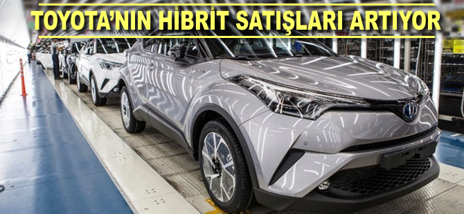 Toyota'nın hibrit satışları artıyor