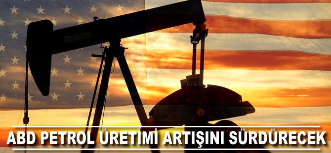 ABD petrol üretimi artışını sürdürecek