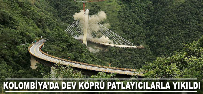 Kolombiya'da köprü inşaatı patlayıcılarla yıkıldı