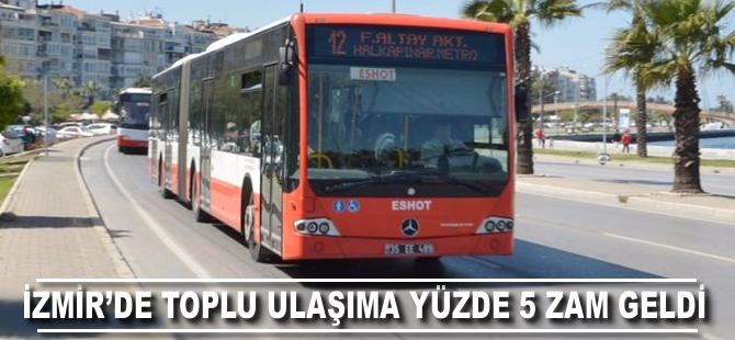 İzmir'de toplu ulaşıma yüzde 5 zam geldi