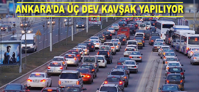 Ankara'da üç dev kavşak yapılıyor