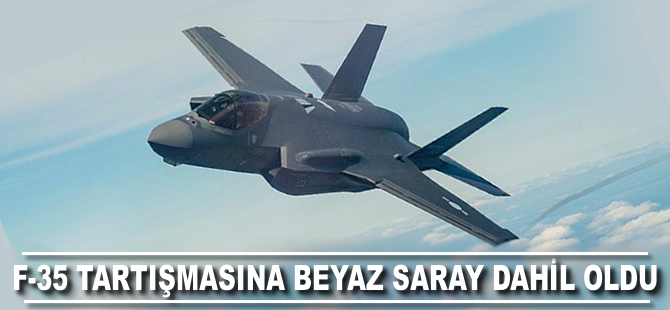 F-35 tartışmasına Beyaz Saray da dahil oldu