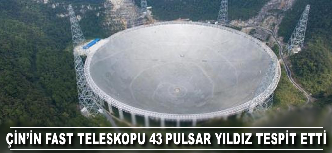 Çin'in FAST teleskopu 43 Pulsar Yıldız tespit etti