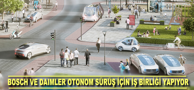 Bosch ve Daimler, otonom sürüş için iş birliği yapıyor