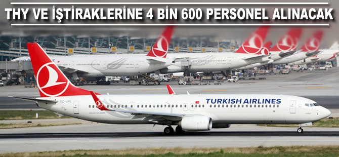 THY ve iştiraklerine 4 bin 600 personel alınacak