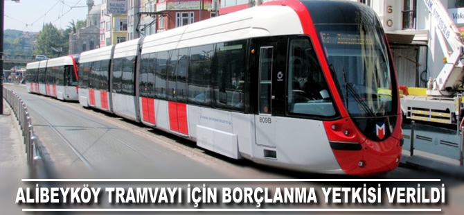 İBB başkanına tramvay hattı için borçlanma yetkisi verildi