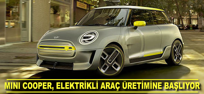 Mini Cooper,  elektrikli araç üretimine başlıyor