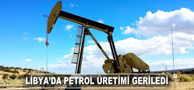 Libya'da petrol üretimi geriledi