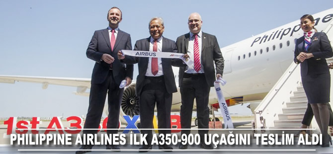 Philippine Airlines ilk A350-900 uçağını teslim aldı