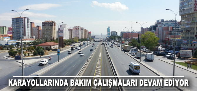 Karayollarında bakım ve onarım çalışmaları devam ediyor