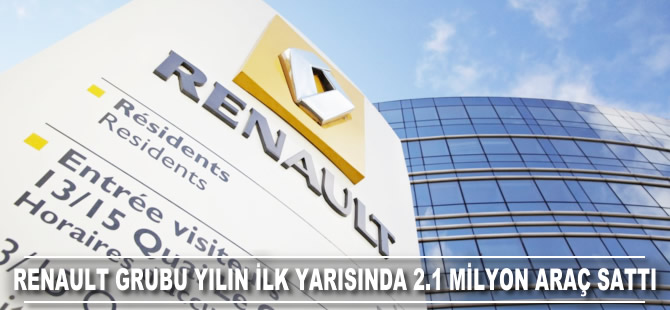 Renault Grubu yılın ilk yarısında 2.1 milyon araç sattı