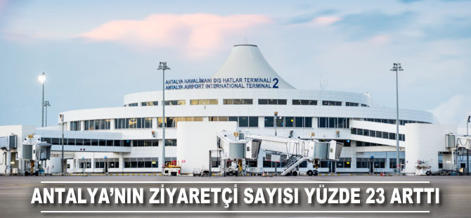 Antalya'nın ziyaretçi sayısı yüzde 23 arttı