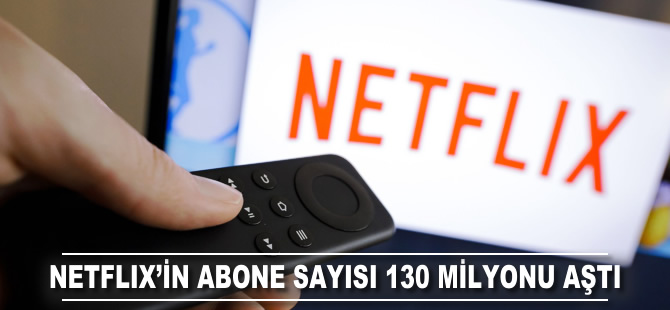 Netflix'in abone sayısı 130 milyonu aştı