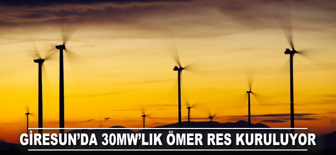 Giresun’a 30 MW’lık Ömer RES kurulacak