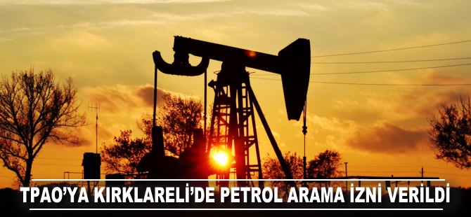 TPAO'ya Kırklareli’de petrol arama izni verildi