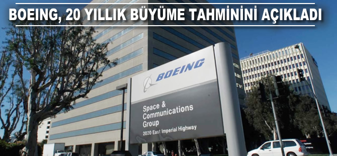 Boeing, 20 yıllık büyüme tahminini açıkladı