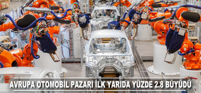 Avrupa otomobil pazarı yılın ilk yarısında yüzde 2.8 büyüdü