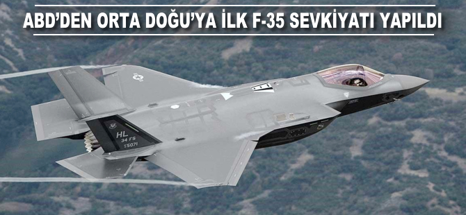 ABD'den Ortadoğu'ya ilk F-35 sevkiyatı yapıldı