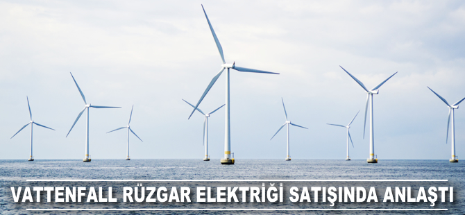 Vattenfall rüzgar elektriği satışında anlaştı