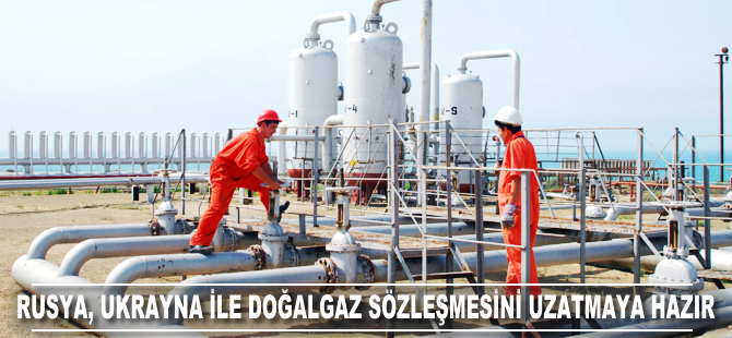 Rusya, Ukrayna ile doğalgaz sözleşmesini uzatmaya hazır