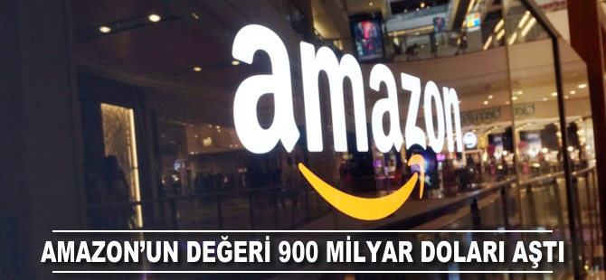 Amazon'un değeri 900 milyar doları aştı