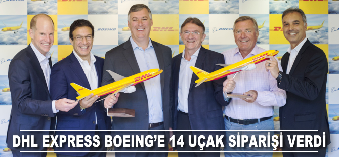 DHL Express Boeing'e 14 uçak siparişi verdi