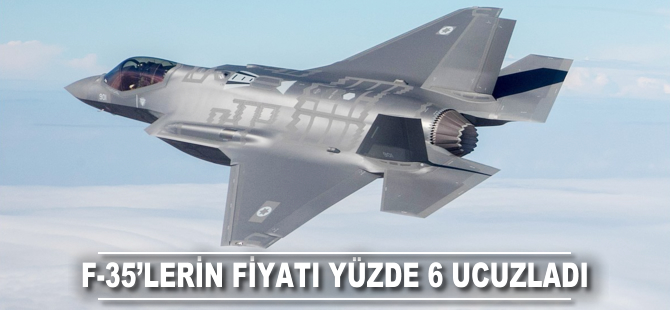 F-35'lerin fiyatı yüzde 6 ucuzladı