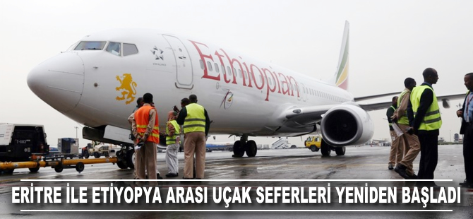 Eritre ile Etiyopya arasındaki uçak seferleri yeniden başladı