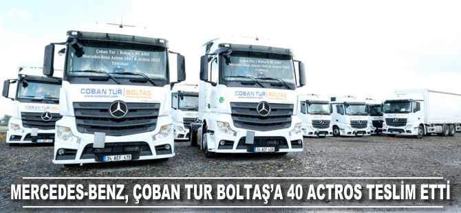 Çoban Tur Boltaş’a 40 adet Mercedes-Benz Actros teslim edildi