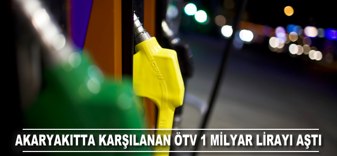 Akaryakıtta karşılanan ÖTV 1 milyar lirayı aştı